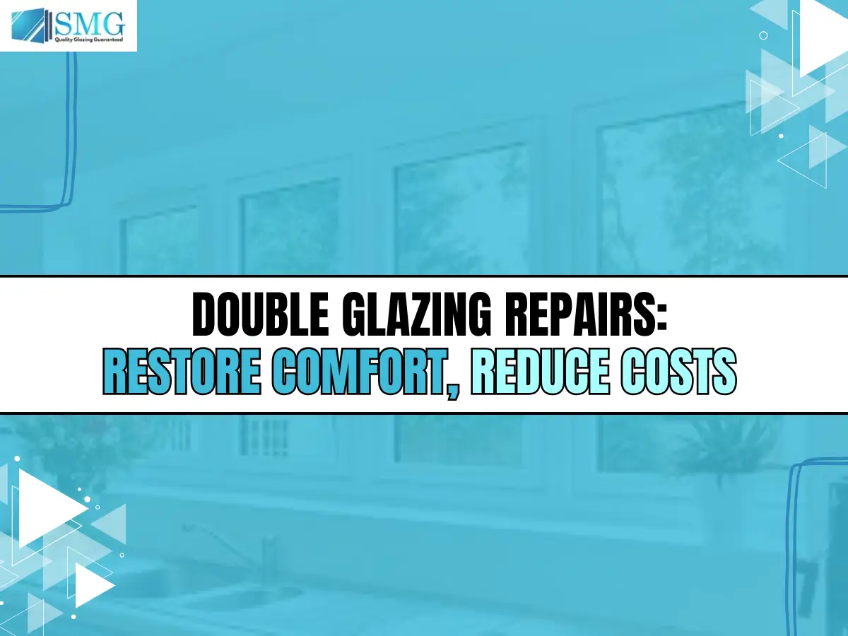 Double Glazing Repairs Restore Comfort, Reduce Costs Double Glazing Repair