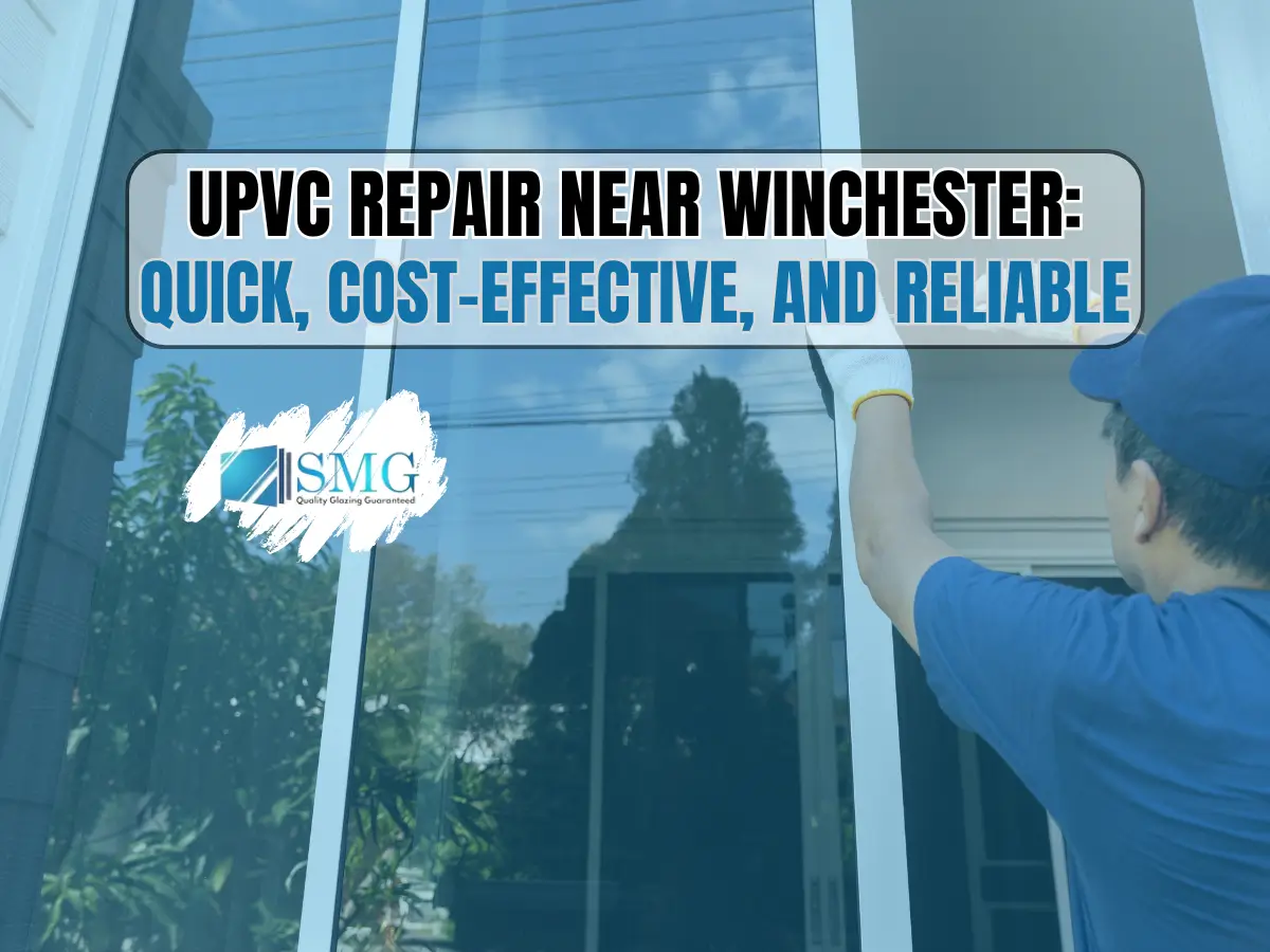 uPVC Repair Near Winchester Quick, Cost-Effective, and Reliable uPVC repair near Winchester